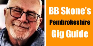 BB Skone’s Pembrokeshire Gig Guide June 3 - 10