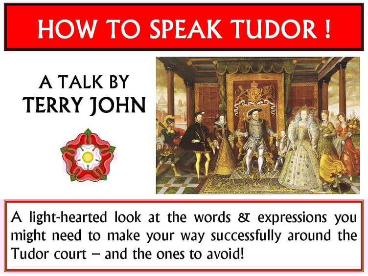 How to Speak Tudor is a talk by Terry John at Pembroke Town Hall on the first day of the town’s week-long Festival