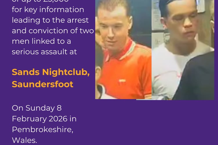 Crimestoppers is offering a reward of up to £5,000 for information given anonymously that helps identify and locate two men linked to a serious assault at Sands Nightclub in Saundersfoot.